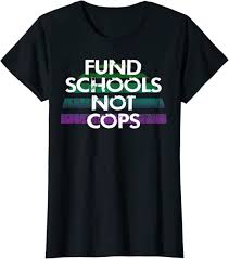 fund schools not cops. defund