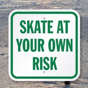 skate at your own risk