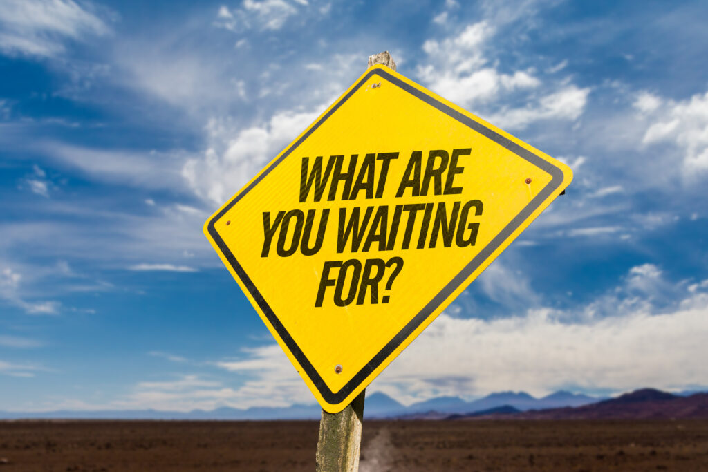 What Are You Waiting For?
