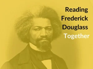 Reading Frederick Douglass together.